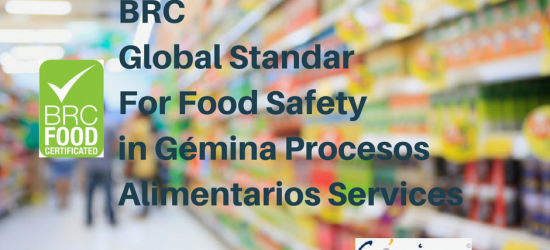 BRC Global Standar For Food Safety in Gémina Procesos Alimentarios Services