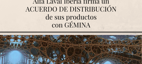 Alfa Laval Iberia firma un ACUERDO DE DISTRIBUCIÓN de sus productos con GÉMINA, Procesos Alimentarios.